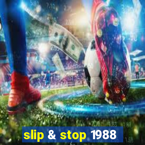 slip & stop 1988